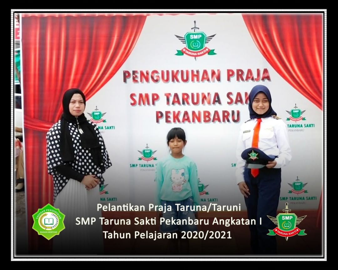 Pelantikan Praja Taruna/Taruni
SMP Taruna Sakti Pekanbaru Angkatan I
Tahun Pelajaran 2020/2021